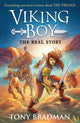 Book cover of: Viking Boy: the Real Story: Everything you need to know about the Vikings. By: Tony Bradman