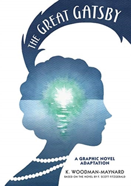 Great Gatsby: A Graphic Novel Adaptation 9781406398625 K. Woodman-Maynard