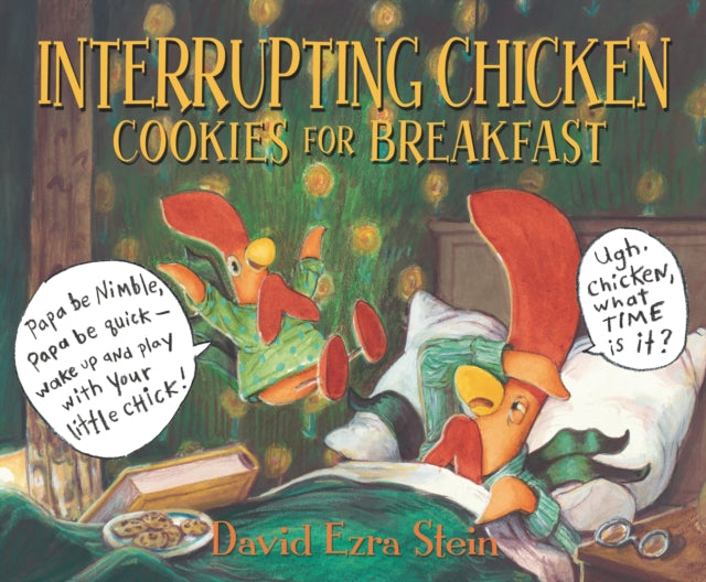 Book cover of: Interrupting Chicken: Cookies for Breakfast. By: David Ezra Stein
