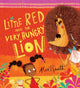 Book cover of: Little Red and the Very Hungry Lion. By: Alex T Smith