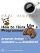 Book cover of: How to Think Like a Programmer. By: Paul Vickers