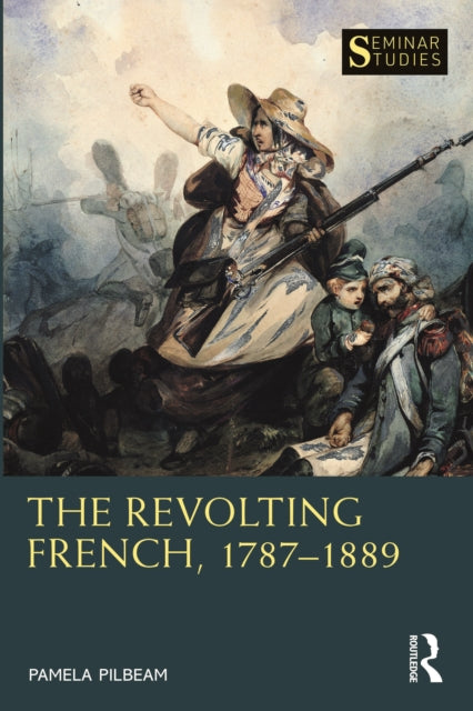 Book cover of: Revolting French, 1787–1889. By: Pamela M. Pilbeam