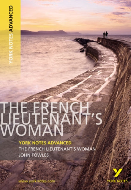 The French Lieutenant's Woman (York Notes Advanced) English Literature Study Guide