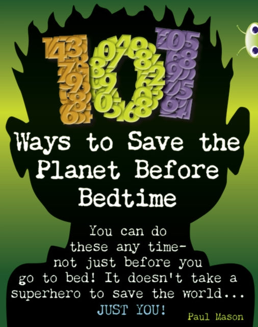Book cover of: Bug Club Independent Non Fiction Year 4 Grey B 101 Ways to Save the Planet Before Bedtime. By: Paul Mason