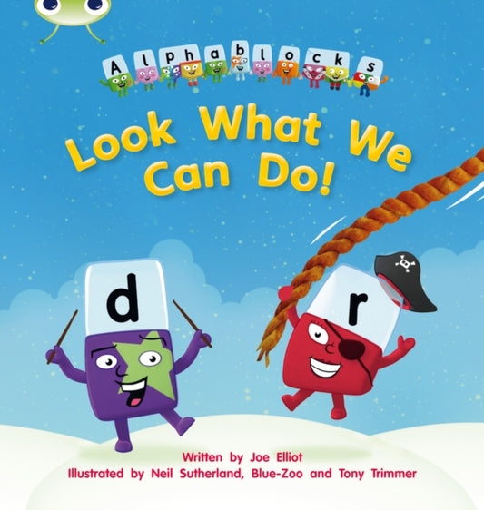 Book cover of: Bug Club Phonics - Phase 4 Unit 12: Alphablocks Look What We Can Do!. By: Joe Elliot