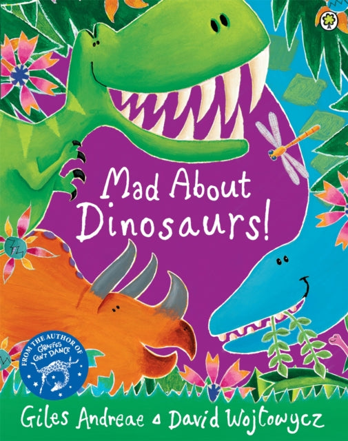 Book cover of: Mad About Dinosaurs!. By: Giles Andreae