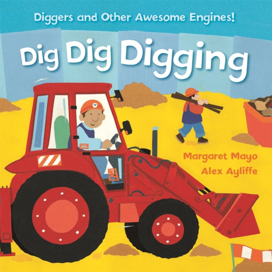 Book cover of: Awesome Engines: Dig Dig Digging Padded Board Book. By: Margaret Mayo