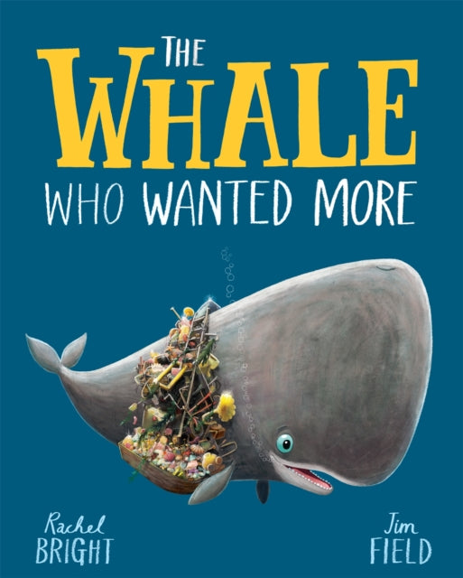 Whale Who Wanted More, From The World of Rachel Bright & Jim Field 9781408349229 Rachel Bright