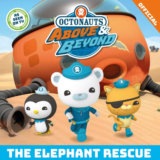 Book cover of: Octonauts Above & Beyond: The Elephant Rescue. By: Official Octonauts