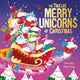 The Twelve Merry Unicorns of Christmas, A laugh-out-loud singalong festive gift 9781408372098 DAY, EVIE