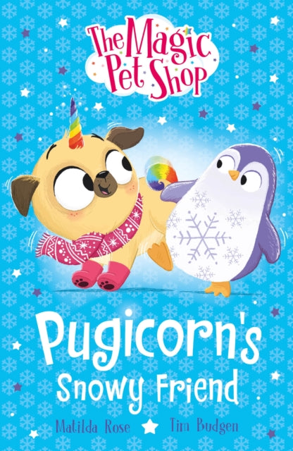 Magic Pet Shop Stories: Pugicorn's Snowy Friend, Book three in a new chapter book series 9781408374177 Matilda Rose