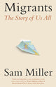 Migrants, The Story of Us All 9781408713549 Sam Miller