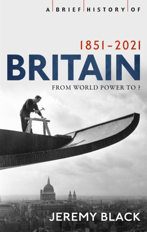 Brief History of Britain 1851-2021