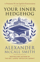 Book cover of: Your Inner Hedgehog. By: Alexander McCall Smith
