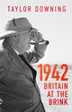 Book cover of: 1942: Britain at the Brink. By: Taylor Downing