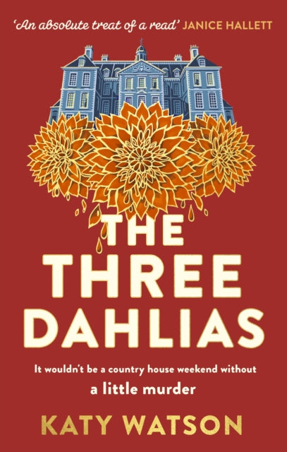 Three Dahlias, 'An absolute treat of a read with all the ingredients of a vintage murder mystery' Janice Hallett 9781408716434 Katy Watson