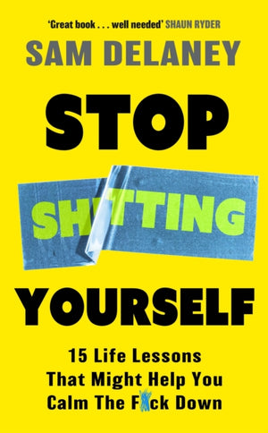 Stop Sh*tting Yourself, 15 Life Lessons That Might Help You Calm The F*ck Down