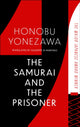 Samurai and the Prisoner, The multi-award-winning historical thriller and a masterpiece of Japanese fiction 9781408724477 Honobu Yonezawa