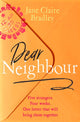 Book cover of: Dear Neighbour. By: Jane Claire Bradley