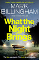 Book cover of: What the Night Brings. By: Mark Billingham
