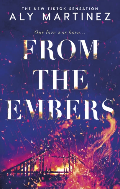 Book cover of: From the Embers. By: Aly Martinez
