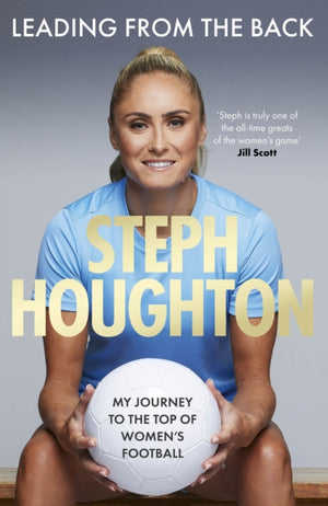 Leading From The Back, The autobiography of former Lionesses captain and Women's Euro 2025 commentator, footballer Steph Houghton