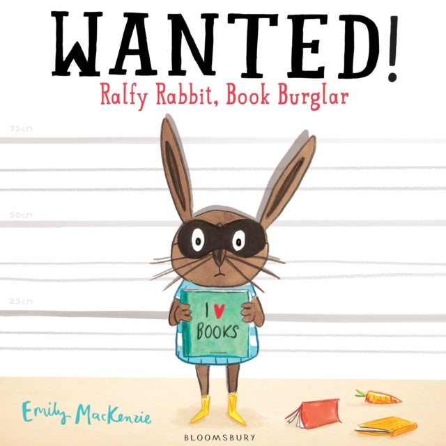 Book cover of: WANTED! Ralfy Rabbit, Book Burglar. By: Emily MacKenzie