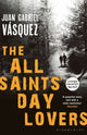 Book cover of: All Saints' Day Lovers. By: Juan Gabriel Vásquez