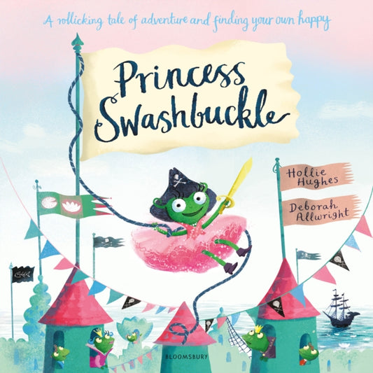 Book cover of: Princess Swashbuckle. By: Hollie Hughes