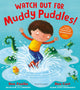 Book cover of: Watch Out for Muddy Puddles!. By: Ben Faulks