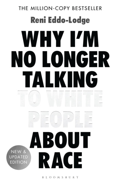 Why I’m No Longer Talking to White People About Race, The #1 Sunday Times Bestseller 9781408870587 Reni Eddo-Lodge