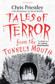 Book cover of: Tales of Terror from the Tunnel's Mouth. By: Chris Priestley