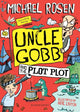 Book cover of: Uncle Gobb and the Plot Plot. By: Michael Rosen