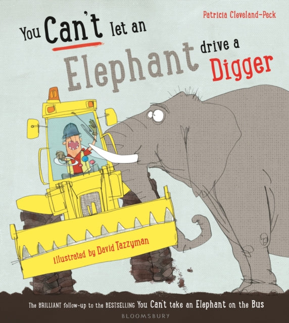 You Can't Let an Elephant Drive a Digger 9781408879146 Patricia Cleveland-Peck