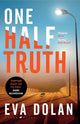 Book cover of: One Half Truth. By: Eva Dolan