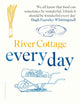 Book cover of: River Cottage Every Day. By: Hugh Fearnley-Whittingstall