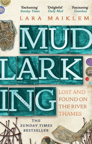 Mudlarking, Lost and Found on the River Thames