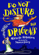 Book cover of: Do Not Disturb the Dragons. By: Michelle Robinson
