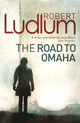 Book cover of: Road to Omaha. By: Robert Ludlum