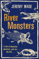 Book cover of: River Monsters. By: Jeremy Wade