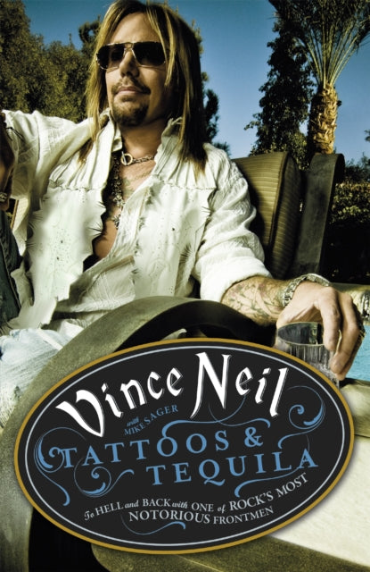 Book cover of: Tattoos & Tequila. By: Vince Neil