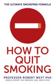 Book cover of: How To Quit Smoking. By: Professor Robert West
