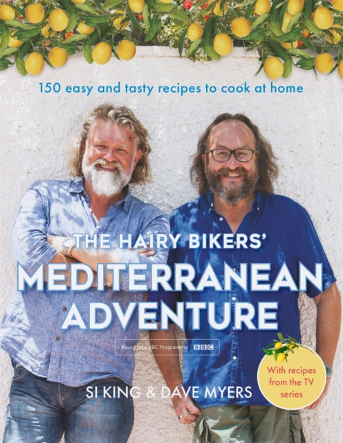 Hairy Bikers' Mediterranean Adventure (TV tie-in), 150 easy and tasty recipes to cook at home 9781409171911 The Hairy Bikers