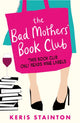 Book cover of: Bad Mothers' Book Club. By: Keris Stainton