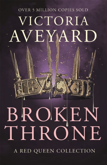Broken Throne, An unmissable collection of Red Queen novellas brimming with romance and revolution 9781409176039 Victoria Aveyard