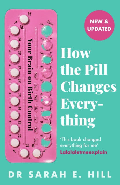 How the Pill Changes Everything, Your Brain on Birth Control 9781409178842 Sarah E. Hill