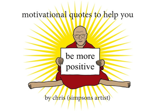Book cover of: Motivational Quotes to Help You Be More Positive. By: Chris