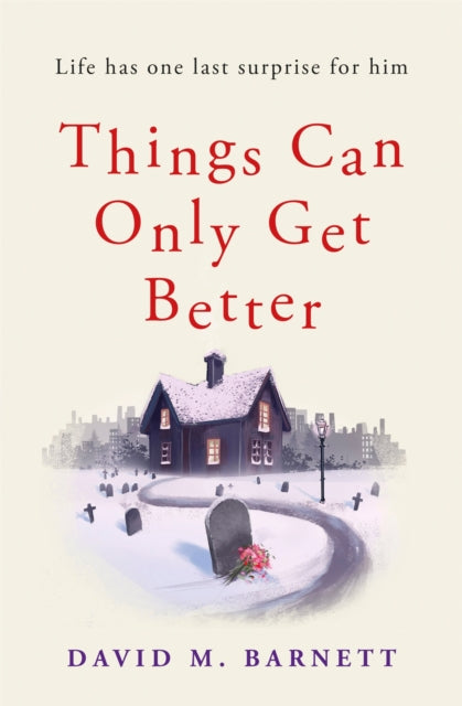 Book cover of: Things Can Only Get Better. By: David M. Barnett