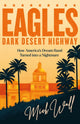 Book cover of: Eagles - Dark Desert Highway. By: Mick Wall