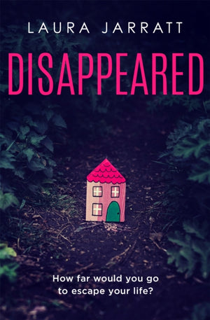 Disappeared, Chilling, tense, gripping – a thrilling novel of psychological suspense